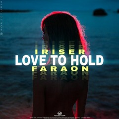 Faraon & Iriser - Love To Hold