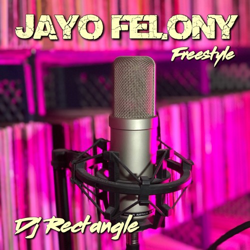 JAYO FELONY - FREESTYLE - DJ RECTANGLE