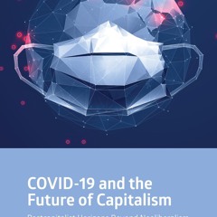 ⚡[PDF]✔ COVID-19 and the Future of Capitalism: Postcapitalist Horizons Beyond