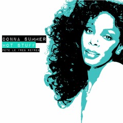Donna Summer - Hot Stuff (Pete Le Freq Refreq)