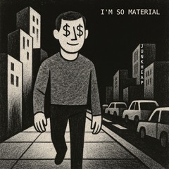 I'm So Material (Heavy Intro version)