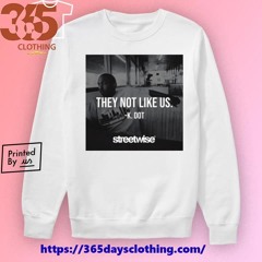 They Not Like Us K.Dot Streetwise Photo shirt