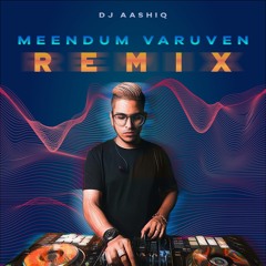 Meendum Varuven Remix - Dj Aashiq