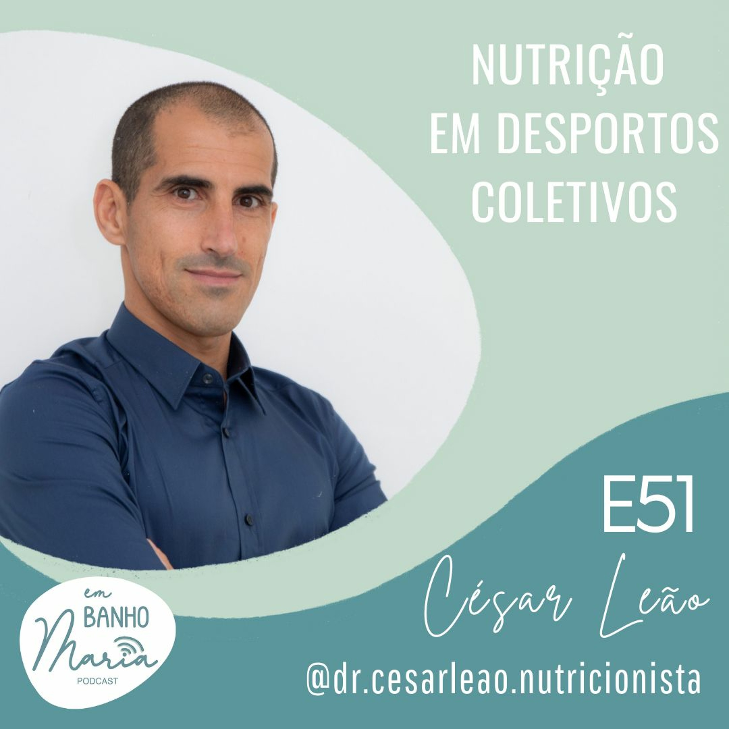 E51: Nutrição em Desportos Coletivos, com César Leão