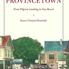 [READ] ⚡PDF✔ Provincetown: From Pilgrim Landing to Gay Resort (American History