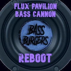Flux Pavilion Bass Cannon - Bassburgers Reboot  (Msg me 4 free download)
