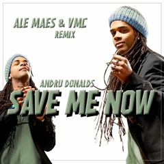 SAVE ME NOW - Feat. Andru Donalds (Ale Maes & VMC)