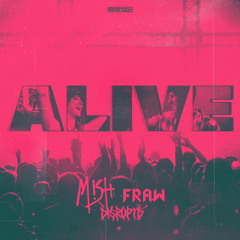 Fraw & Mish - Alive (DISRUPTD RAWTRAP EDIT)