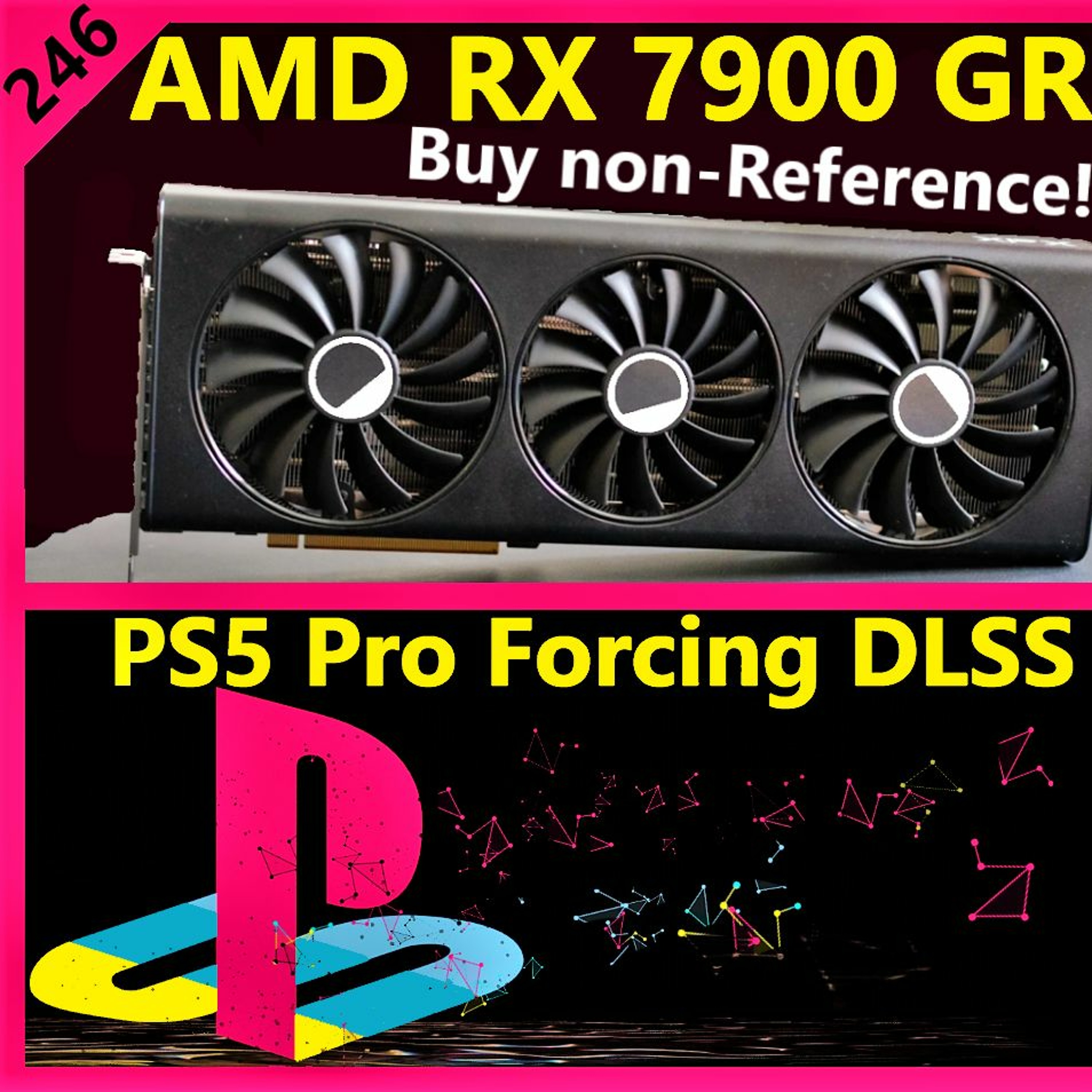 cover of episode 246. AMD RX 7900 GRE Review, Nvidia Blackwell, PS5 Pro Forces DLSS, Intel i9-14900KS