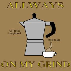 Always on my Grind