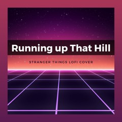 Running up That Hill (Stranger Things Lofi Cover)