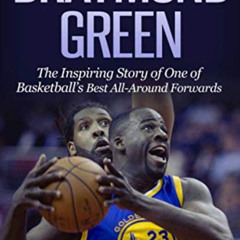 FREE PDF 💜 Draymond Green: The Inspiring Story of One of Basketball's Best All-Aroun