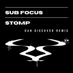 Sub Focus - Stomp (Dan Discover Remix)