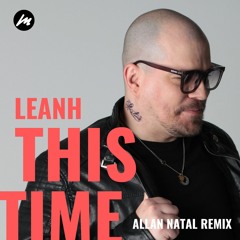 Leanh - This Time (Allan Natal Remix)