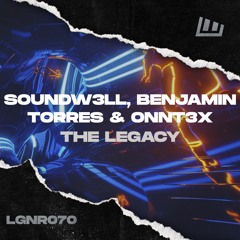 SoundW3LL, Benjamin Torres & ONNT3X - The Legacy [OUT NOW!]