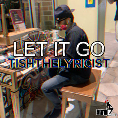 Buggin' Out (Let It Go) by TishTheLyricist