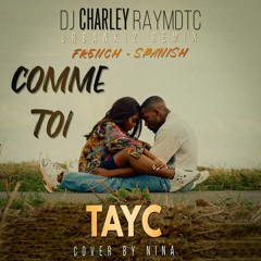 TAYC - Comme Toi (French/Spanish Urbankiz Remix )