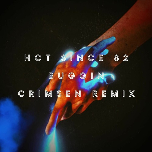 Hot Since 82 - Buggin' (Crimsen Remix)[FREE DOWNLOAD]