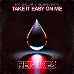 Stream Take It Easy on Me (Mosimann Remix) by Bob Sinclar | Listen