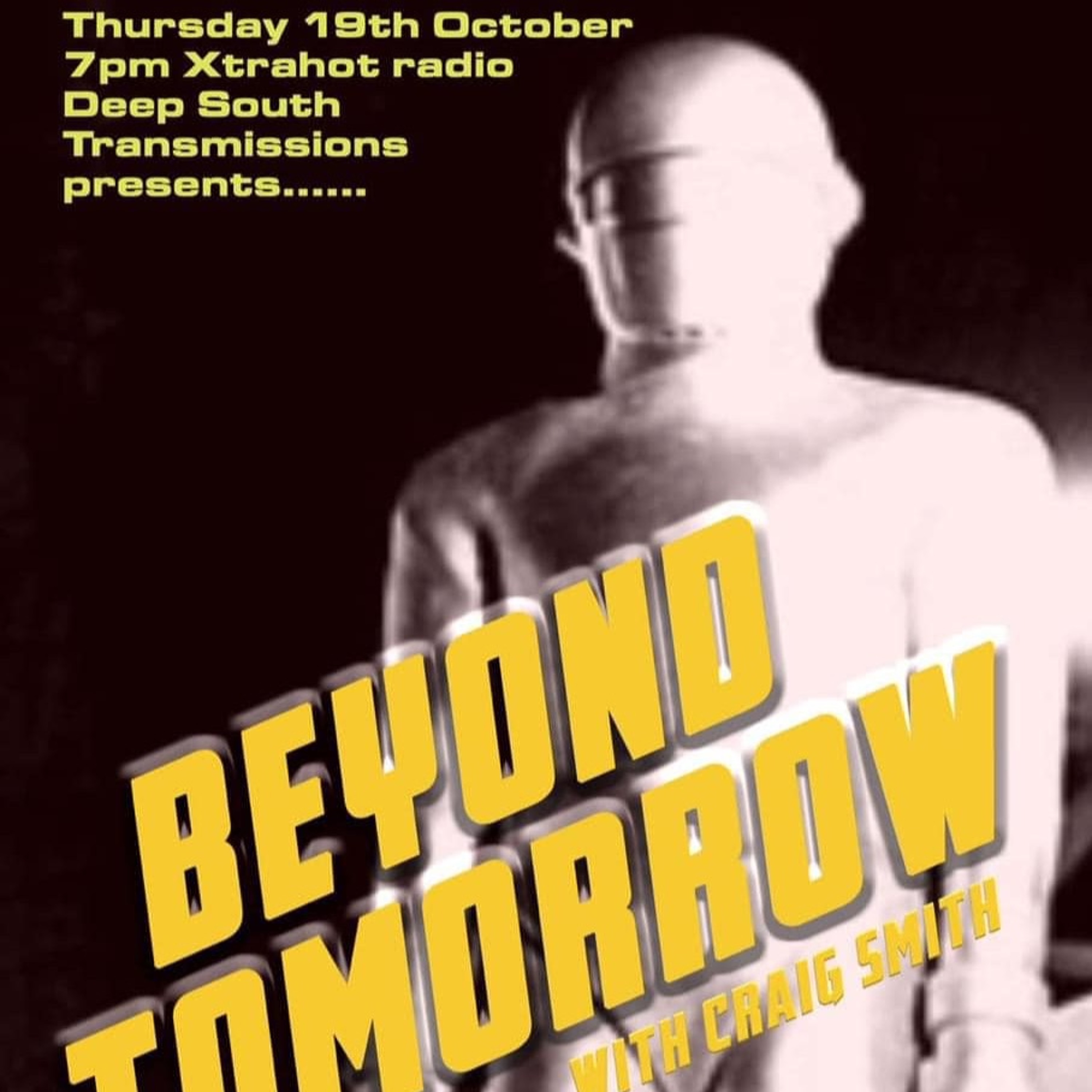 BEYOND TOMORROW RADIO SHOW #2 (NO ADVERTS) - DEEP SOUTH TRANSMISSIONS (XTRA HOT D.A.B.) 19.10.2023 episode artwork