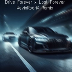 Drive Forever x Lost Forever KevinRodriX remix
