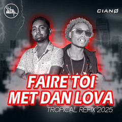 Cianø x Dj Abi - Faire toi met Dans Lova (Tropical Refix 2025)