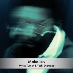 Make Luv - Myles Turner & Yoshi Diamond