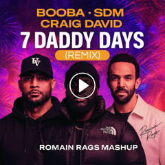 SDM & Booba Ft Craig David - 7 Daddy days (Nie & Gilla Remix Romain Rags Mashup)