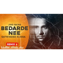 Jind Bains (Remix) Bedarde Nee | Satwinder Bugga | Latest New Punjabi Songs 2023 | Old Sad Song