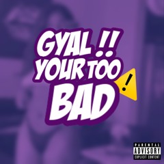 DJ NATZ B - Gyal Your Too Bad