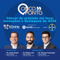 Câncer de Próstata em Foco: inovações e destaques pós ESMO 2024.