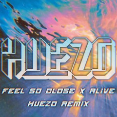 Feel So Close - Calvin Harris x Alive - Krewella (HUEZO 142 Remix)