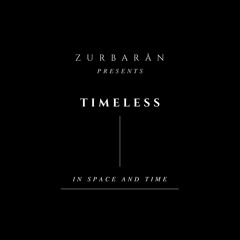 Zurbarån presents - Timeless - In Space And Time