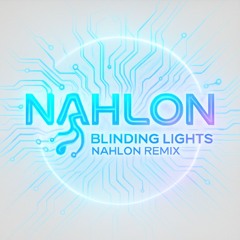 Blinding Lights-Nahlon Remix