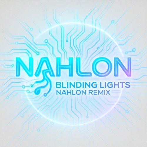 Blinding Lights-Nahlon Remix