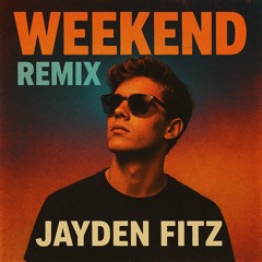 Weekend Remix - Jayden Fitz