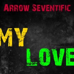 MY LOVE (ARROW SEVENTIFIC)