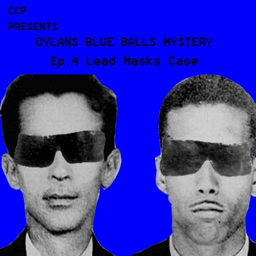 Stream episode Blue Balls Ep. 4 The Mystery of the Lead Masks by The Crusty  Crackpot Podcast podcast | Listen online for free on SoundCloud