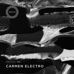 OECUS Podcast 315 // CARMEN ELECTRO