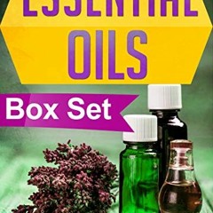 Access [EPUB KINDLE PDF EBOOK] Essential Oils Box Set : Learn And Discover Guidebooks