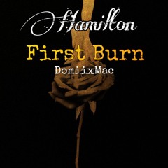 First Burn (Hamilton Cover)