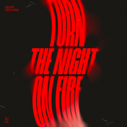 Azhar sistorms - Turn the night on fire