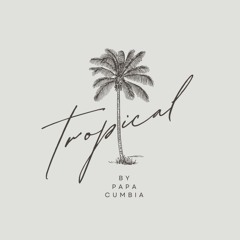 Mixtape Tropical - Papa Cumbia