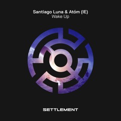 Santiago Luna & Atom (IE) - Wake Up (Original Mix)