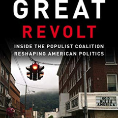 [DOWNLOAD] EBOOK 💚 The Great Revolt: Inside the Populist Coalition Reshaping America