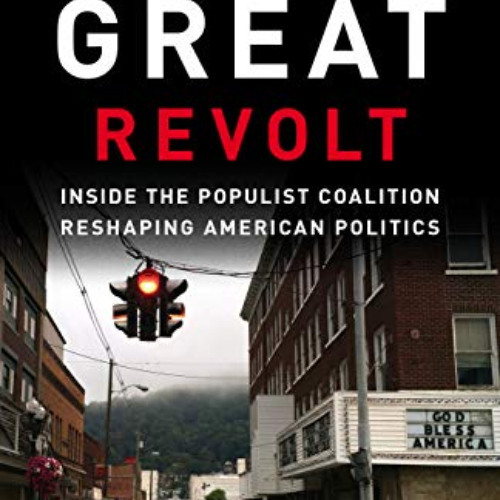 [DOWNLOAD] EBOOK 💚 The Great Revolt: Inside the Populist Coalition Reshaping America