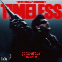 Playboi Carti x Weeknd - Timeless (Gothparade Remix)