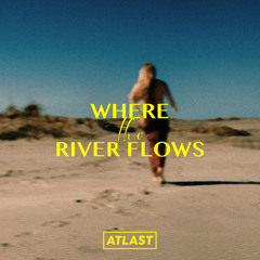 Where The River Flows
