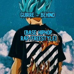 Guirre - BEHIND (base hiphop, rap/freestyle)