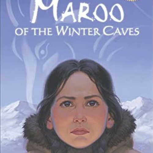 [Read] EPUB KINDLE PDF EBOOK Maroo of the Winter Caves: A Winter and Holiday Book for Kids by  Ann T